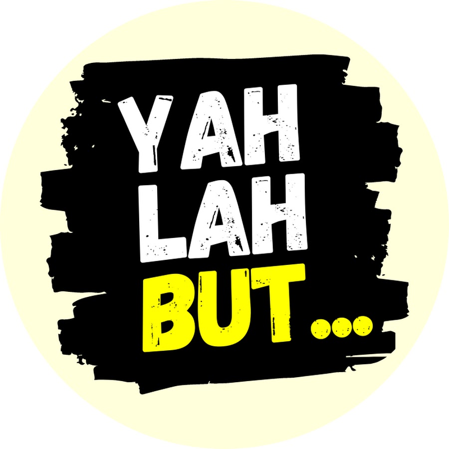 Yah Lah BUT Podcast @yahlahbut