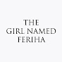 The Girl Named Feriha