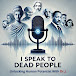 I Speak to Dead People