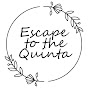 Escape to the Quinta