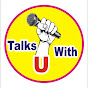 Talks with u (ಟಾಕ್ಸ್ ವಿತ್ ಯು)