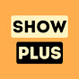 SHOW PLUS