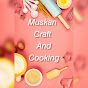 Muskan craft and cooking