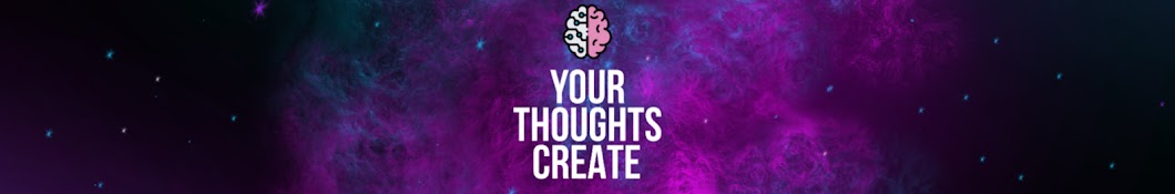 Your Thoughts Create Banner