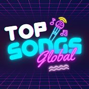 TOP SONGS GLOBAL