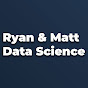 Ryan & Matt Data Science