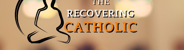 The Recovering Catholic