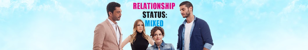 Relationship Status: Mixed - İlişki Durumu Karışık