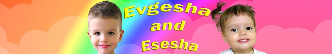 Evgesha and Esesha