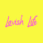 LAVISH LIFE