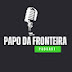 Papo da Fronteira Podcast 