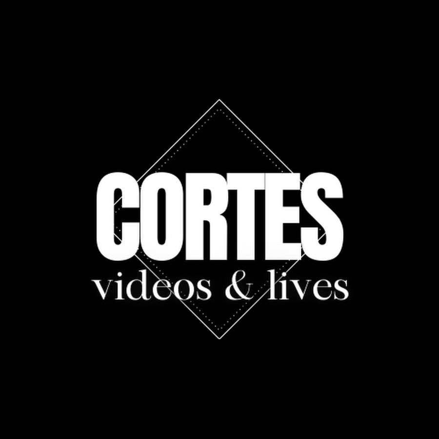 CORTES: VIDEOS & LIVES 