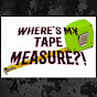 Where's my tape measure?!