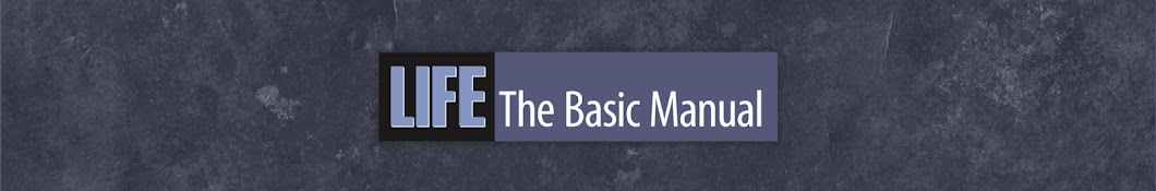 Life The Basic Manual