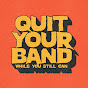 Quit Your Band While You Still Can
