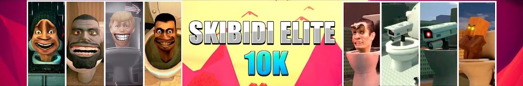 SKIBIDI ELITE 10K