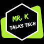 Mr. K Talks Tech