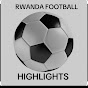 RWANDA FOOTBALL HIGHLIGHTS 