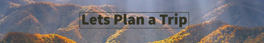 Lets plan a trip