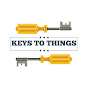 Keys To Things