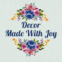  Decor Made With Joy (Joy Kimbrell)