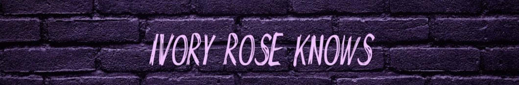 Ivory Rose Knows Banner