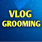 VLOG GROOMING