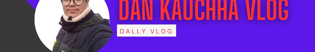 Dan kauchha vlog 