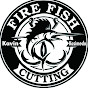 Fire Fish Cutting