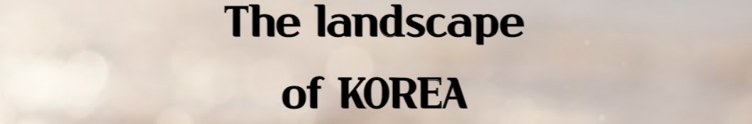 The landscape of KOREA