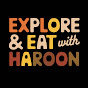 Explore & Eat with Haroon