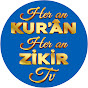 Her An Kur'an Her An Zikir