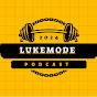 LUKEMODE PODCAST 