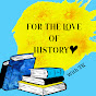 For The Love of History