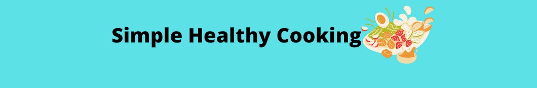 Simple Healthy Cooking