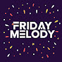 Friday Melody