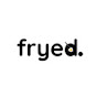 Fryed