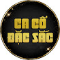 Ca Cổ Đặc Sắc