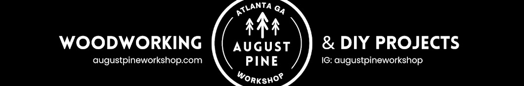 August Pine Workshop