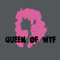 Queen of WTF!?