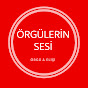 ÖRGÜLERİN SESİ