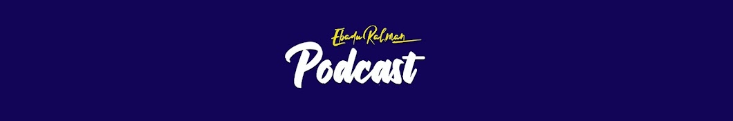 Ebadu Rahman’s  Podcast 