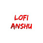 Lofi Anshu