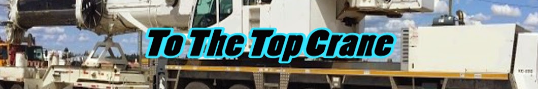 To The Top Crane Banner