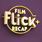 Film Flick Recap