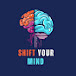 SHIFT YOUR MIND