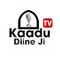 KAADU DINEE JI Tv