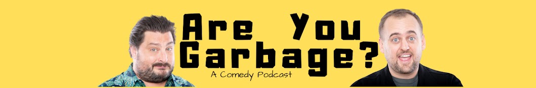 AreYouGarbage? Comedy Podcast Banner