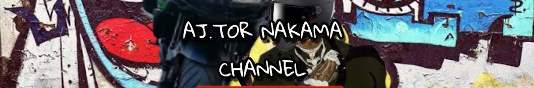 AJ TOR NAKAMA CHANNEL