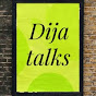 Dija talks